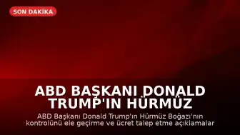 ABD Başkanı Donald Trump'ın Hürmüz Boğazı Açıklamalarına İran'dan Sert Yanıt