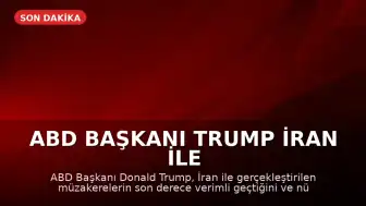 ABD Başkanı Trump İran ile Yapılan Görüşmenin Verimli Geçtiğini Duyurdu