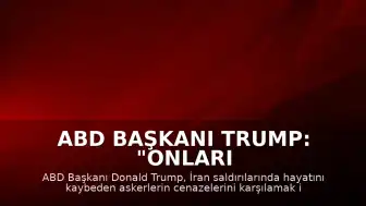 ABD Başkanı Trump: "Onları onurlandıracağız"