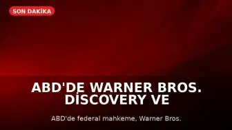 ABD'de Warner Bros. Discovery ve Paramount birleşmesi 14 günlüğüne durduruldu