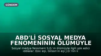 ABD'li Sosyal Medya Fenomeninin Ölümüyle İlgili İddialar: 'Eşinden Kurtulamıyordu'