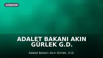 Adalet Bakanı Akın Gürlek G.D. Soruşturmasına İlişkin: 'Ucu nereye giderse gitsin...'