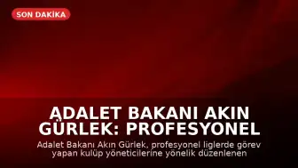 Adalet Bakanı Akın Gürlek: Profesyonel liglerdeki kulüp yöneticilerine yönelik bahis operasyonu