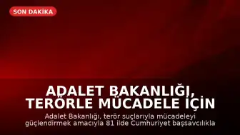 Adalet Bakanlığı, Terörle Mücadele İçin 81 İlde Yeni Bürolar Kuruyor