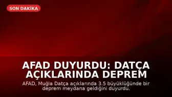 AFAD Duyurdu: Datça Açıklarında Deprem Meydana Geldi