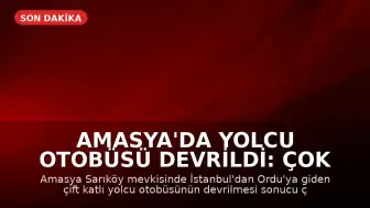 Amasya'da Yolcu Otobüsü Devrildi: Çok Sayıda Yaralı Var
