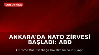 Ankara'da NATO Zirvesi Başladı: ABD Başkanı Donald Trump Esenboğa Havalimanı'na İndi