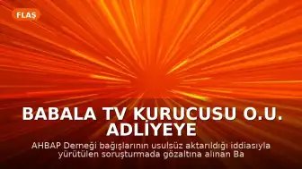 Babala TV Kurucusu O.U. Adliyeye Sevk Edildi