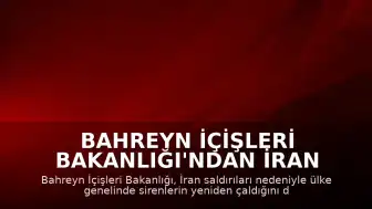 Bahreyn İçişleri Bakanlığı'ndan İran Saldırıları Nedeniyle Kritik Uyarı: Sirenler Yeniden Çaldı