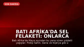 Batı Afrika'da Sel Felaketi: Onlarca Kişi Yaşamını Yitirdi