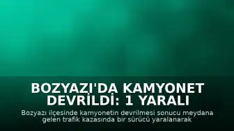 Bozyazı'da Kamyonet Devrildi: 1 Yaralı