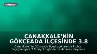 Çanakkale'nin Gökçeada ilçesinde 3.8 büyüklüğünde deprem kaydedildi