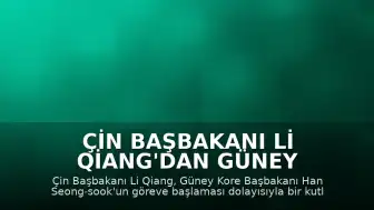 Çin Başbakanı Li Qiang'dan Güney Kore Başbakanı Han Seong-sook'a Tebrik Mesajı