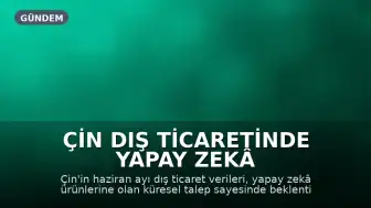 Çin Dış Ticaretinde Yapay Zekâ Teknolojileri Etkisi