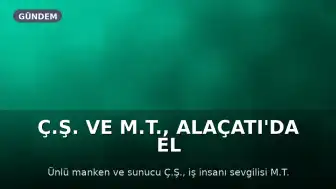Ç.Ş. ve M.T., Alaçatı'da El Ele Görüntülendi