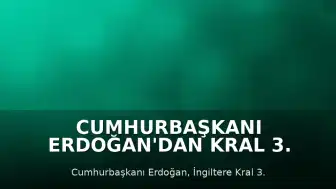 Cumhurbaşkanı Erdoğan'dan Kral 3. Charles'ın Cami Ziyaretine Değerlendirme