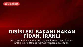 Dışişleri Bakanı Hakan Fidan, İranlı Mevkidaşı Abbas Arakçi ile Bir Telefon Görüşmesi Gerçekleştirdi