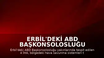 Erbil'deki ABD Başkonsolosluğu Yakınlarında 4 İHA İmha Edildi