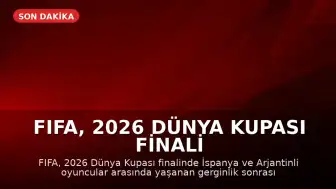 FIFA, 2026 Dünya Kupası Finali Sonrası Olayları Soruşturuyor