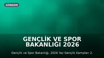 Gençlik ve Spor Bakanlığı 2026 Yaz Gençlik Kampları 2. Etap Sonuçlarını Duyurdu