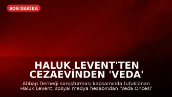 Haluk Levent'ten Cezaevinden 'Veda' Mektubu: Kumar Tutkusu ve Ahbap Bağışları Üzerine Açıklamalar