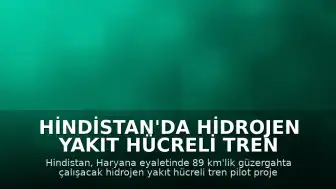 Hindistan'da Hidrojen Yakıt Hücreli Tren Pilot Projesi Başlatıldı