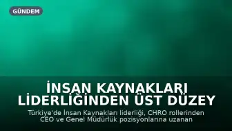 İnsan Kaynakları Liderliğinden Üst Düzey Yönetime Geçiş: Yeni Kariyer Trendleri