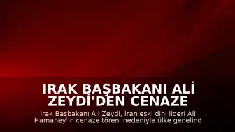 Irak Başbakanı Ali Zeydi'den Cenaze Töreni Nedeniyle Resmi Tatil Kararı