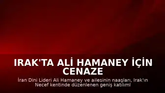 Irak'ta Ali Hamaney İçin Cenaze Töreni Düzenlendi