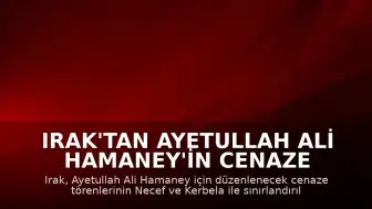 Irak'tan Ayetullah Ali Hamaney'in Cenaze Programına İlişkin Açıklama: Bağdat Programdan Çıkarıldı