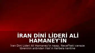 İran Dini Lideri Ali Hamaney'in Naaşı Kerbela'ya Getirildi, 4 Milyon Kişi Katıldı