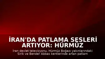 İran'da Patlama Sesleri Artıyor: Hürmüz Boğazı ve Bender Abbas Bölgesinde Hareketlilik