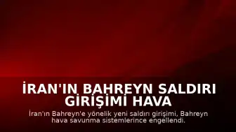 İran'ın Bahreyn Saldırı Girişimi Hava Savunma Sistemlerince Engellendi