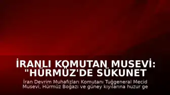 İranlı Komutan Musevi: "Hürmüz'de sükunet sağlanana kadar ABD hedeflerine saldırılar sürecek"