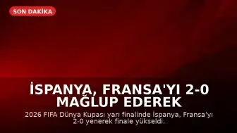 İspanya, Fransa'yı 2-0 Mağlup Ederek 2026 FIFA Dünya Kupası'nda Finale Yükseldi