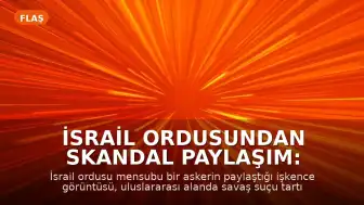 İsrail Ordusundan Skandal Paylaşım: Filistinli Tutukluya İşkence Görüntüsü Dünyayı Ayağa Kaldırdı