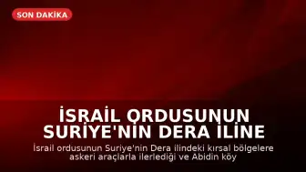 İsrail ordusunun Suriye'nin Dera iline yönelik askeri hareketliliği