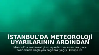 İstanbul'da Meteoroloji Uyarılarının Ardından Sağanak Yağış Etkili Oldu