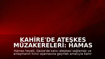 Kahire'de Ateşkes Müzakereleri: Hamas Heyeti Mısır'a Ulaştı