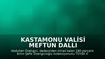 Kastamonu Valisi Meftun Dallı Katılımıyla: Emin Şefik Özengicioğlu'nun yazma eser koleksiyonu TÜYEK'e bağışlandı