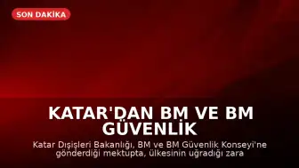 Katar'dan BM ve BM Güvenlik Konseyi'ne Mektup: 'Meşru Müdafaa Hakkımız Saklı'