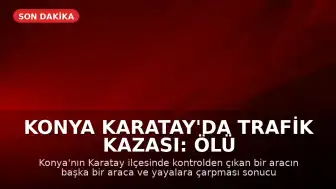 Konya Karatay'da Trafik Kazası: Ölü ve Yaralılar Var