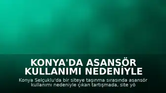 Konya'da Asansör Kullanımı Nedeniyle Çıkan Kavgada 2 Kişi Yaralandı