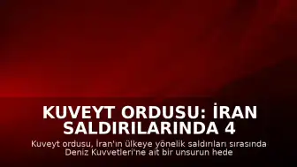 Kuveyt Ordusu: İran Saldırılarında 4 Asker Yaralandı