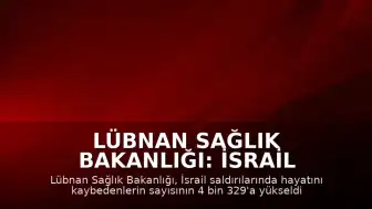 Lübnan Sağlık Bakanlığı: İsrail Saldırılarında Can Kaybı 4 Bin 329'a Çıktı