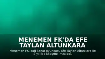 Menemen FK'da Efe Taylan Altunkara ile 2 Yıllık Sözleşme İmzalandı
