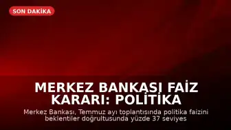 Merkez Bankası Faiz Kararı: Politika Faizi %37 Seviyesinde Sabit Tutuldu
