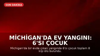 Michigan'da Ev Yangını: 6'sı Çocuk 8 Kişi Ölü Bulundu, Bazılarında Kurşun Yarası Tespit Edildi