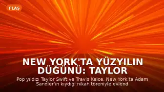 New York'ta Yüzyılın Düğünü: Taylor Swift ve Travis Kelce Evlendi