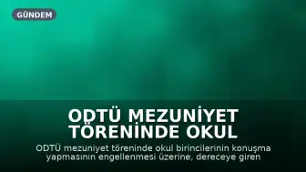 ODTÜ Mezuniyet Töreninde Okul Birincilerinin Konuşma Yapması Engellendi